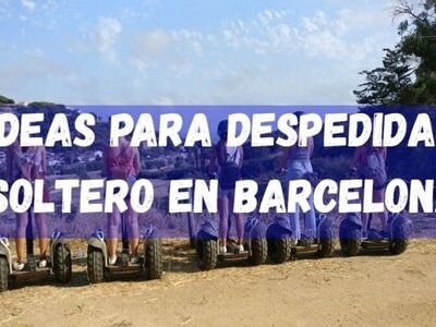 12 ideas para despedida de soltero en Barcelona